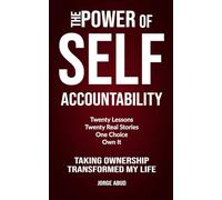 THE POWER OF SELF ACCOUNTABILITY: A Practical Guide to Leadership, Discipline, and Personal Responsibility