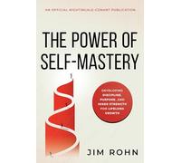 The Power of Self-Mastery: Developing Discipline, Purpose, and Inner Strength for Lifelong Growth (Official Nightingale Conant Publication)