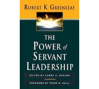 The Power of Servant-Leadership: Essays (AGENCY/DISTRIBUTED)