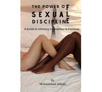 The Power of Sexual Discipline: A Guide to Intimacy, Connection & Harmony