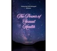 The Power of Sexual Health: Enhancing Well-Being and Intimacy