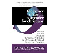 The Power of Sexual Surrender for Christians, Annotated, Second Edition: Awaken Orgasmic Attitudes to Overcome Inhibited Desire and Pleasure, ... Marriages Coaching for Christians Series)