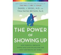 The Power of Showing Up: How Parental Presence Shapes W - Paperback / softback N