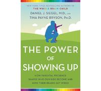 The Power of Showing Up: How Parental Presence Shapes Who Our Kids Become and Ho