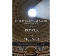 The Power of Silence by Robert Sarah (interviewee), Nicolas Diat (interviewer...