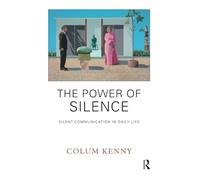The Power of Silence: Silent Communication in Daily Life