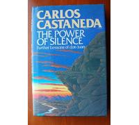 The Power of Silence - The Further Lessons of Don Juan:
