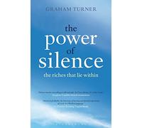 The Power of Silence: The Riches That Lie Within