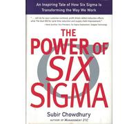 The Power of Six Sigma: An Inspiring Tale of How Six Sigma is Transforming the Way We Work