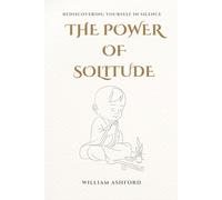 The Power of Solitude: Rediscovering Yourself in Silence