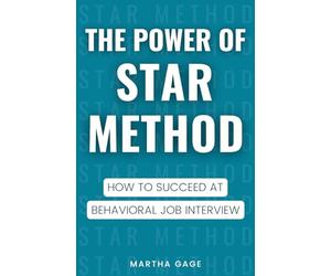 The Power of STAR Method: How to Succeed at Behavioral Job Interview