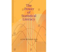 The Power of Statistical Literacy: Making Sense of Data in Everyday Life
