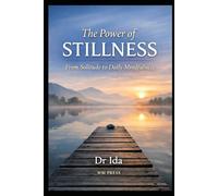The Power of Stillness: From Solitude to Daily Mindfulness