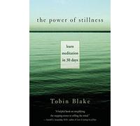 The Power of Stillness: Learn Meditation in 30 Days: A 30-day Guide to Learning to Meditate