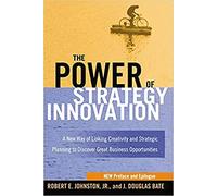 The Power of Strategy Innovation: A New Way of Linking Creativity and Strategic Planning to Discover Great Business Opportunities