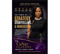 The Power of Strategy Storytelliing & Innovation: COMMAND THE NARRATIVE™ The AI-Powered Blueprint for Building Influence, Impact, and Income in the Digital Age