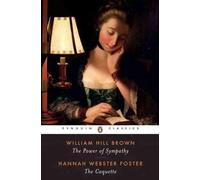 The Power of Sympathy and the Coquette by William Hill Brown (English) Paperback