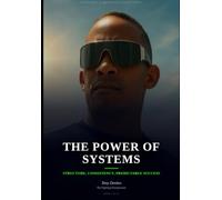 The Power of Systems: Structure, consistency, predictable success (Empowering Leadership Excellence Series)