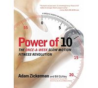 The Power of Ten: The Once-a-Week Slow Motion Fitness Revolution