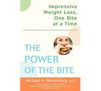 THE POWER OF THE BITE: Impressive Weight Loss, One Bite at a Time