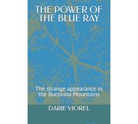 THE POWER OF THE BLUE RAY: The strange appearance in the Bucovina Mountains