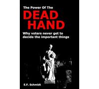 The Power Of The Dead Hand: Why voters never get to decide on the important things (Twilight Democracies)