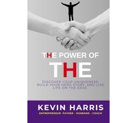 THE Power of THE: Discover Your Uniqueness, Build Your Hero Story, and Live Life on THE Edge