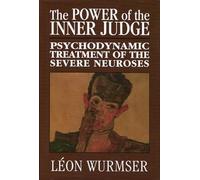 The Power of the Inner Judge: Psychodynamic Treatment of the Severe Neuroses