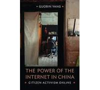The Power of the Internet in China: Citizen Activism Online (Contemporary Asia in the World)