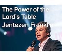 The Power of the Lord's Table with Jentezen Franklin