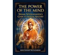 The Power of the Mind: Swami Vivekananda's Guide to Mental Mastery