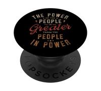 The Power Of The People Is Greater Than The People In Power PopSockets Adhesive PopGrip