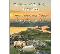 The power of the Psalms: Psalm 23 Prayer journal with scripture coloring pages for adults