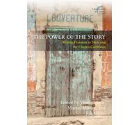 The Power of the Story : Writing Disasters in Haiti and the Circum-Caribbean