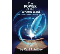 The Power of the Written Word: Your Power to Heal Through Writing