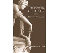 The Power of Thetis and Selected Essays (Hellenic Studies Series): 16
