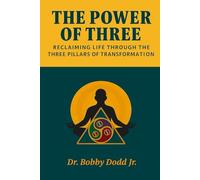 The Power of Three: Reclaiming Life Through The Three Pillars of Transformation