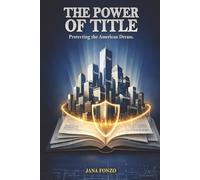 The Power of Title: How Ownership, Title Insurance, and Due Diligence Protect Wealth in Real Estate