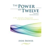 The Power of Twelve – A New Approach to Empowerment through 12-Strand DNA Consciousness – AuthorHouse