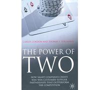 The Power of Two: How Smart Companies Create Win:Win Customer- Supplier Partnerships that Outperform the Competition: 0
