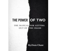 The Power of Two: The Manual For Getting Out of The Crash