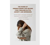 The Power of Understanding and Helping your Teenagers Battle Anxiety and Depression: Parents Guide to Teenagers Anxiety and Depression is a must-have resource for Anxiety and Depression