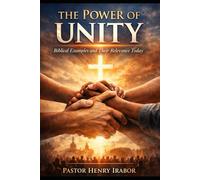 THE POWER OF UNITY: Biblical Examples and Their Relevance Today
