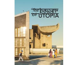 The Power of Utopia | Living with Le Corbusier in Chandigarh