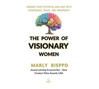 The Power of Visionary Women: Awaken Your Potential and Lead with Confidence, Peace, and Prosperity