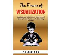 The Power of Visualization: See Success, Take Action, Build Mental Strength, and Achieve Life-Changing Success. (Super Power Series)