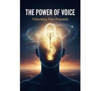 The Power Of Voice: Unlocking Your Potential