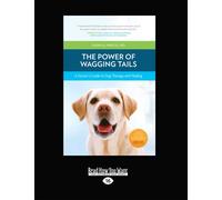 The Power of Wagging Tails: A Doctor's Guide to Dog Therapy and Healing