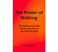 The Power of Walking: The 30 Day Plan that shows you how to get moving again
