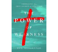 The Power of Weakness: Embracing the True Source of Strength
